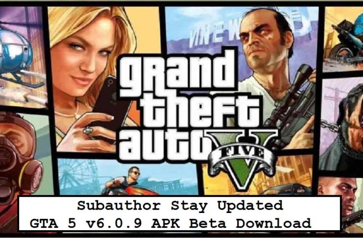 Subauthor Stay Updated GTA 5 v6.0.9 APK Beta Download